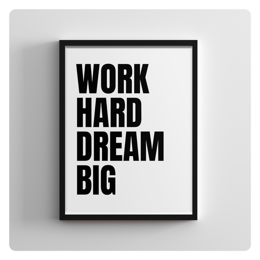 Work Hard Dream Big