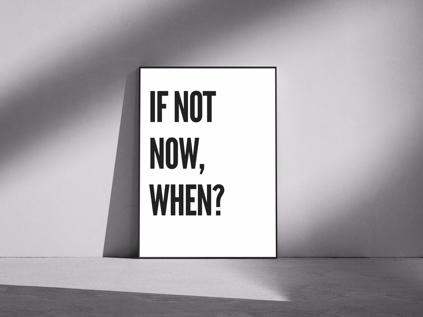 IF NOT NOW, WHEN?