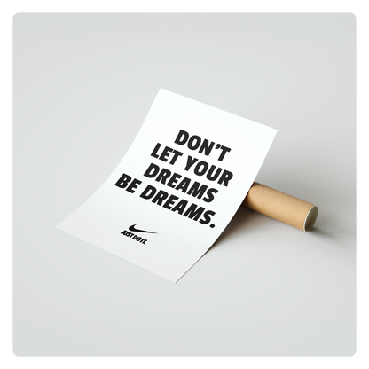 Don't let your dreams be dreams.