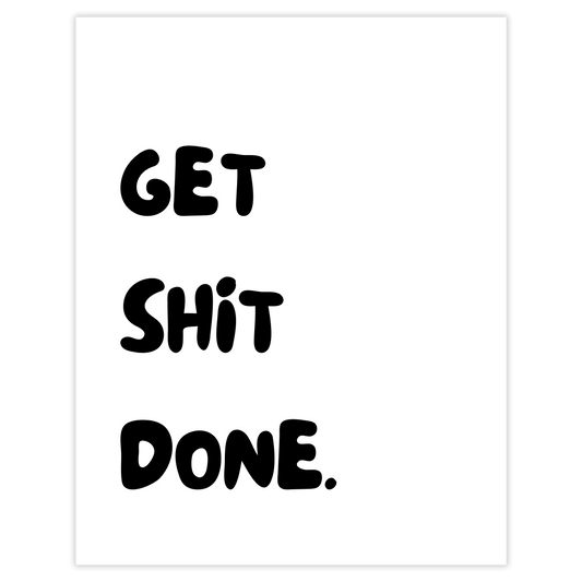 Get Shit Done.