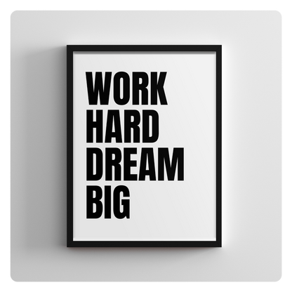 Work Hard Dream Big