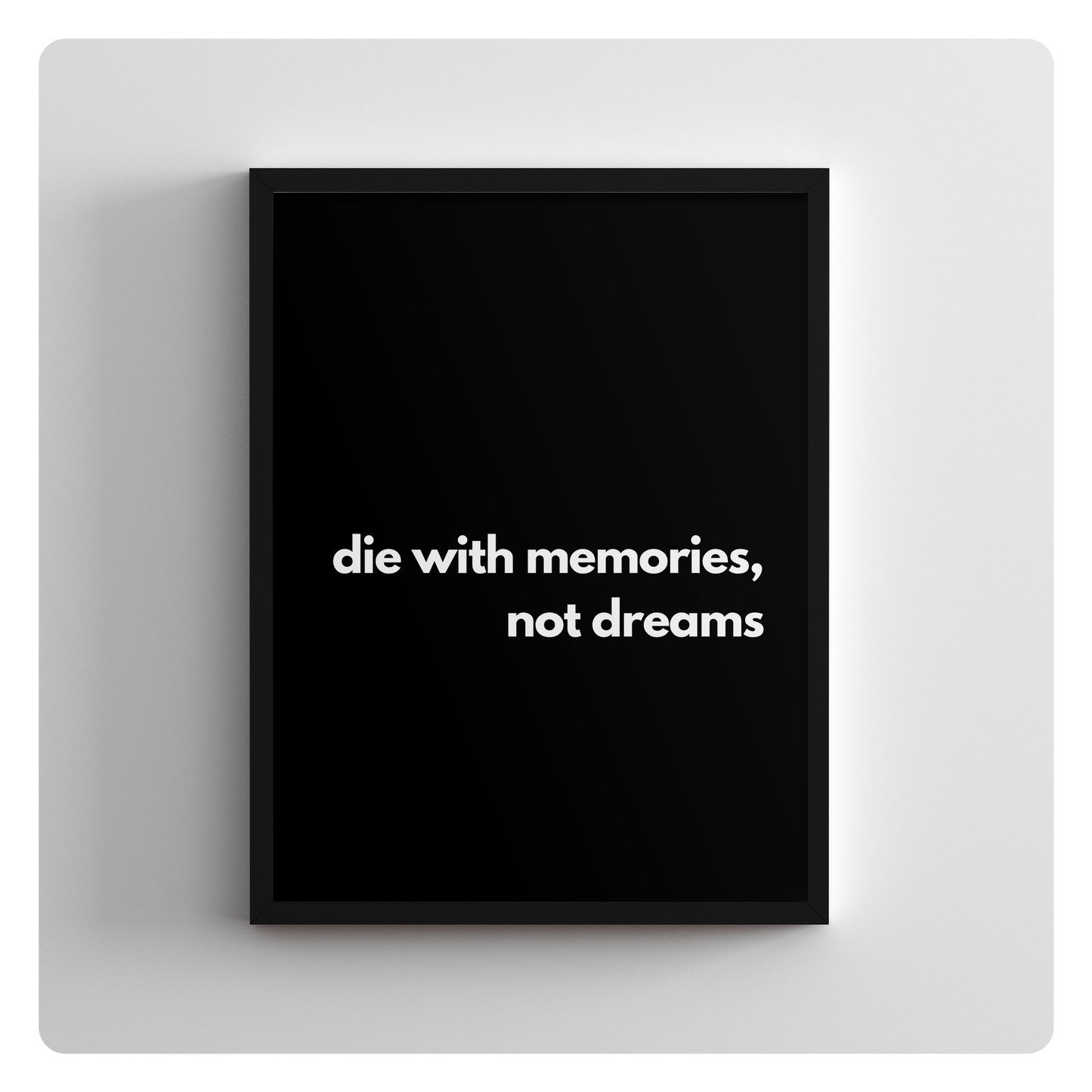 die with memories, not dreams