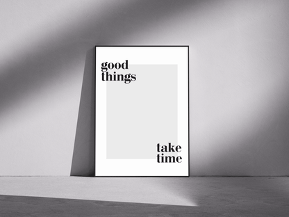 good things take time