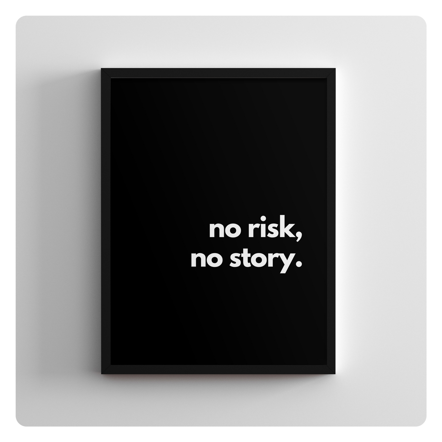no risk, no story.
