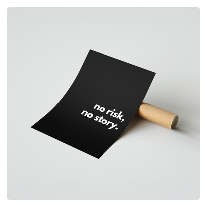 no risk, no story.